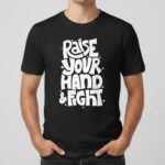 Raise Your Hand Fight Tee 1.jpg